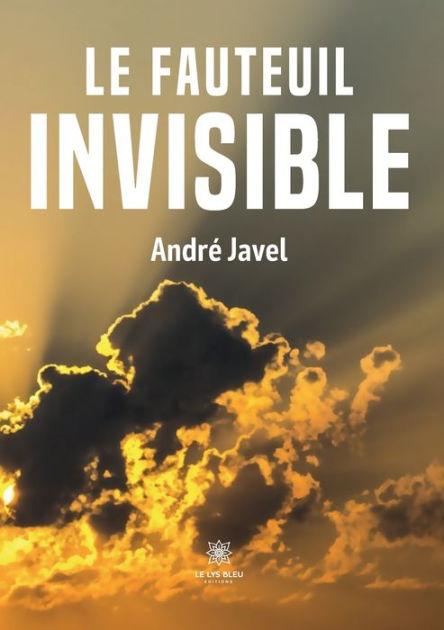 Le fauteuil invisible by André Javel, Paperback | Barnes & Noble®