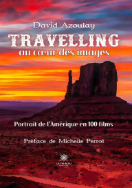 Title: Travelling au cour des images: Portrait de l'Amérique en 100 films, Author: David Azoulay