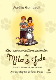 Title: Les communications animales de Milo et Jade - Tome 1: Simba fait des bêtises, Author: Aurélie Gombault