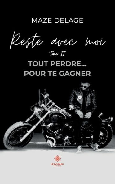 Reste avec moi: Tome II: Tout perdre... pour te gagner