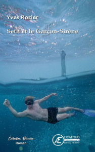 Title: Seth et le garçon-sirène, Author: Yves Rozier