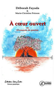 Title: A coeur ouvert: ou 12 nuances de passion, Author: Deborah Fayada