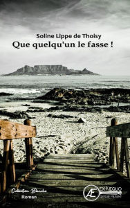 Title: Que quelqu'un le fasse !, Author: Soline Lippe de Thoisy