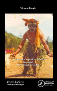 Title: L'Archipel des Nouvelles-Hébrides (Vanuatu): À la recherche d'un Roi, Author: Vincent Raude
