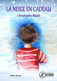Title: La neige en cadeau, Author: Christophe Bladé