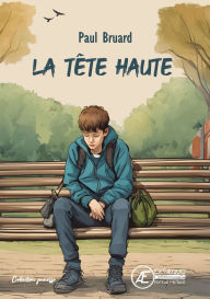 Title: La tête haute, Author: Paul Bruard