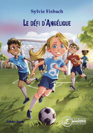 Title: Le défi d'Angélique, Author: Sylvie Fisbach