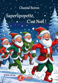 Title: Saperlipopette, c'est Noël !, Author: Chantal Boiron