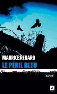 Title: Le péril bleu, Author: Maurice Renard