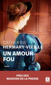 Title: Un amour fou, Author: Catherine Hermary-Vieille