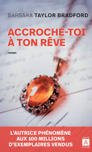 Title: Accroche-toi à ton rêve, Author: Barbara Taylor Bradford
