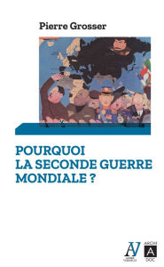 Title: Pourquoi la Seconde Guerre mondiale ?, Author: Pierre Grosser