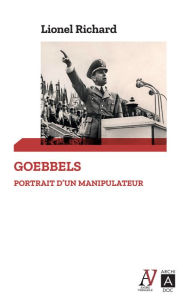 Title: Goebbels. Portrait d'un manipulateur, Author: Lionel Richard