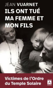 Title: Ils ont tué ma femme et mon fils, Author: Jean Vuarnet