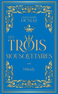Title: Les Trois Mousquetaires t2 : Milady, Author: Alexandre Dumas