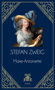 Title: Marie-Antoinette, Author: Stefan Zweig