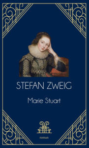 Title: Marie Stuart, Author: Stefan Zweig