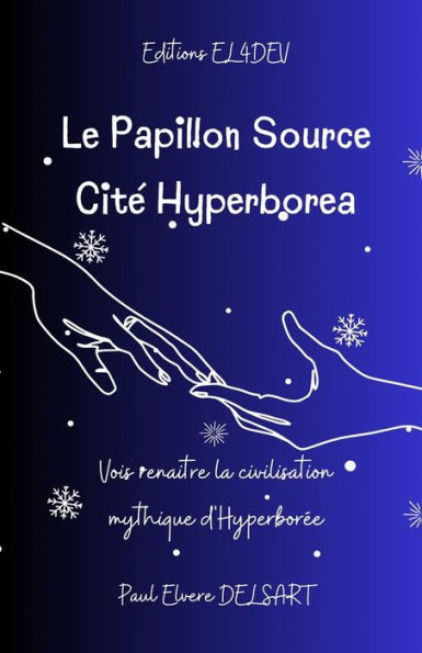 Le Papillon Source - Cité HYPERBOREA: Vois renaître la civilisation mythique d'Hyperborée