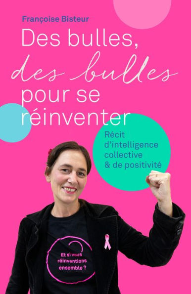 Des bulles, des bulles pour se réinventer: Récit de positivité et d'intelligence collective