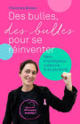 Des bulles, des bulles pour se réinventer: Récit de positivité et d'intelligence collective