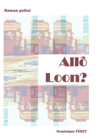 Title: Allô Loon ?, Author: Dominique Féret