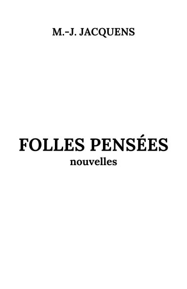 Folles pensées: Nouvelles