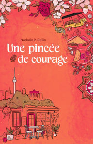 Title: Une pincée de courage, Author: Nathalie P. Rollin