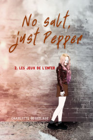 Title: No salt, just pepper, tome 2: Les Jeux de l'enfer, Author: Charlotte Deghilage