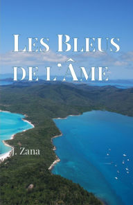 Title: Les Bleus de l'âme, Author: J. Zana