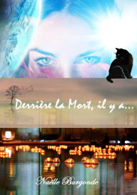 Title: Derrière la mort, il y a..., Author: Naëlle Burgonde