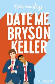 Title: Date me Bryson Keller: édition française, Author: Kevin van Whye