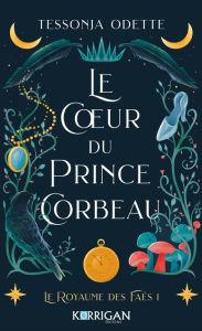 Title: Le coeur du prince corbeau, Author: Tessonja Odette