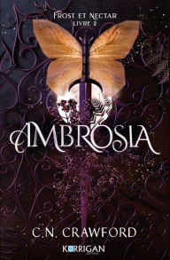 Title: Frost et Nectar T2: Ambrosia, Author: C.N. Crawford