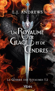 Title: Un royaume de glace et de cendres: La guerre des royaumes T2, Author: L.J. Andrews