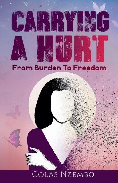 Carrying A Hurt: From Burden to Freedom