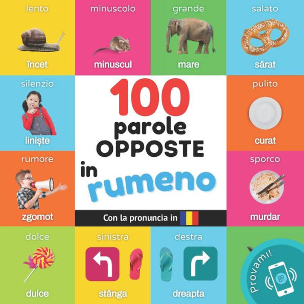 100 parole opposte in rumeno: Libro illustrato bilingue per bambini: italiano / rumeno con pronuncia