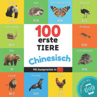 Title: 100 erste Tiere auf Chinesisch: Zweisprachiges Bilderbuch fï¿½r Kinder: deutsch / Chinesisch mit Aussprachen, Author: Yukismart