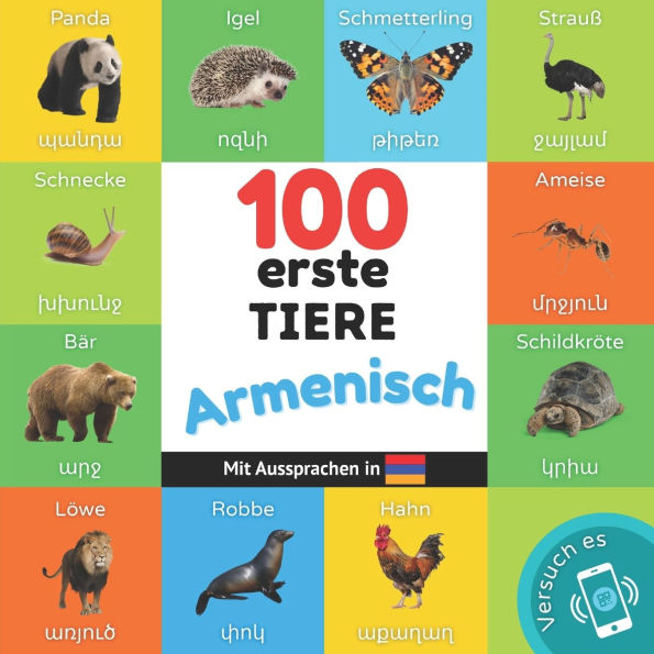 100 erste Tiere auf Armenisch: Zweisprachiges Bilderbuch fï¿½r Kinder: deutsch / Armenisch mit Aussprachen