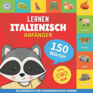 Title: Italienisch lernen - 150 Wï¿½rter mit Aussprache - Anfï¿½nger: Bilderbuch fï¿½r zweisprachige Kinder, Author: Gnb