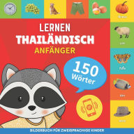 Title: Thailï¿½ndisch lernen - 150 Wï¿½rter mit Aussprache - Anfï¿½nger: Bilderbuch fï¿½r zweisprachige Kinder, Author: Gnb