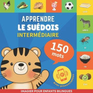 Title: Apprendre le suï¿½dois - 150 mots avec prononciation - Intermï¿½diaire: Imagier pour enfants bilingues, Author: Gnb