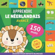 Title: Apprendre le nï¿½erlandais - 150 mots avec prononciation - Avancï¿½: Imagier pour enfants bilingues, Author: Gnb