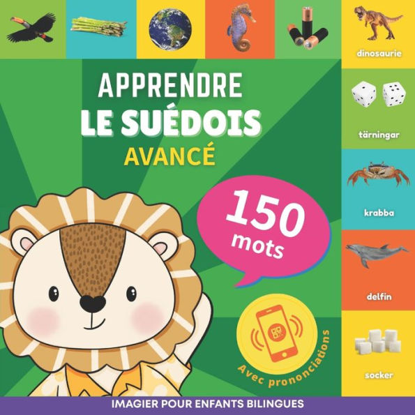 Apprendre le suï¿½dois - 150 mots avec prononciation - Avancï¿½: Imagier pour enfants bilingues
