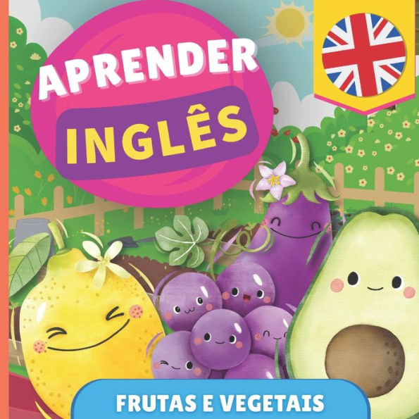 Aprender inglï¿½s - Frutas e vegetais: Livro ilustrado para crianï¿½as bilï¿½ngues - Portuguï¿½s / Inglï¿½s - com pronï¿½ncias