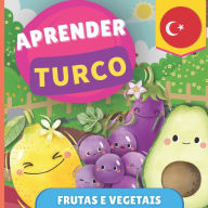 Title: Aprender turco - Frutas e vegetais: Livro ilustrado para crianï¿½as bilï¿½ngues - Portuguï¿½s / Turco - com pronï¿½ncias, Author: Gnb