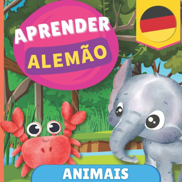 Aprender alemï¿½o - Animais: Livro ilustrado para crianï¿½as bilï¿½ngues - Portuguï¿½s / Alemï¿½o - com pronï¿½ncias