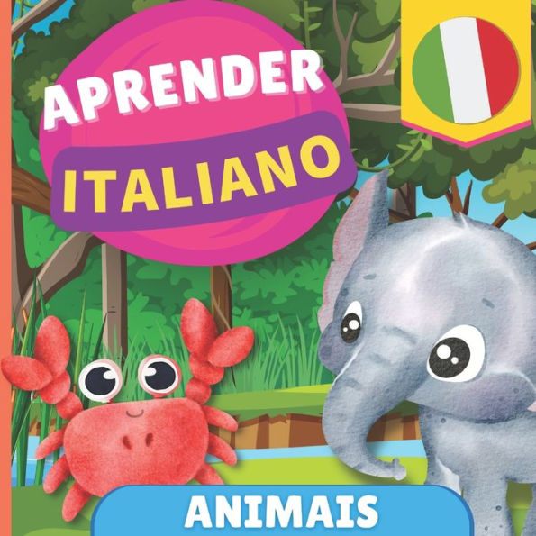 Aprender italiano - Animais: Livro ilustrado para crianï¿½as bilï¿½ngues - Portuguï¿½s / Italiano - com pronï¿½ncias