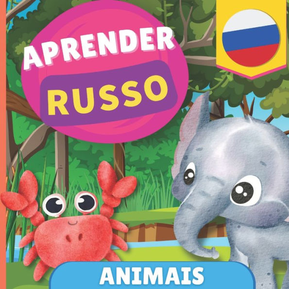 Aprender russo - Animais: Livro ilustrado para crianï¿½as bilï¿½ngues - Portuguï¿½s / Russo - com pronï¿½ncias