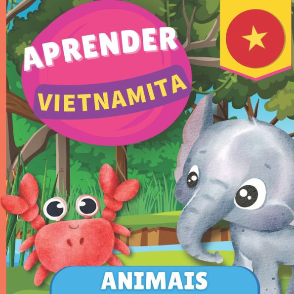 Aprender vietnamita - Animais: Livro ilustrado para crianï¿½as bilï¿½ngues - Portuguï¿½s / Vietnamita - com pronï¿½ncias