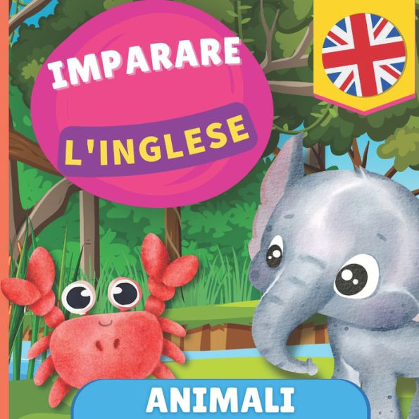 Imparare l'inglese - Animali: Libro illustrato per bambini bilingue - Italiano / Inglese - con pronunce